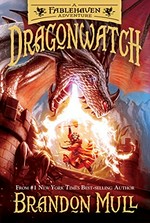 Dragonwatch / Brandon Mull ; illustrated by Brandon Dorman.