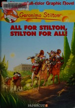 All for Stilton, Stilton for all! / by Geronimo Stilton.