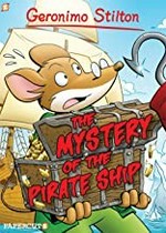 The mystery of the pirate ship / by Geronimo Stilton ; art by Ryan Jampole ; translation by Nanette McGuinness.
