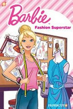 Barbie. Sarah Kuhn, writer ; Alitha Martinez, artist ; Laurie E. Smith, colorist ; Janice Chiang, letterer. #1, Fashion superstar /