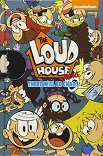 The loud house. writers, Sammie Crowley [and 6 others] ; artists, Erin Hyde [and 10 others] ; introduction by Chris Savino. #2, There will be more chaos! /