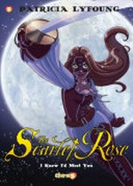 The Scarlet Rose. story and art by Patricia Lyfoung ; color by Philippe Ogaki ; translation by Joe Johnson ; lettering by Bryan Senka. 1, I knew I'd meet you /