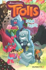 Trolls. script: Dave Scheidt [and three others] ; art and colors: Kathryn Hudson [and four others] ; letters: Wilson Ramos Jr. [and one other]. #4, Brain Freeze /