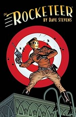 The Rocketeer : the complete adventures / by Dave Stevens ; coloring by Laura Martin ; lettering by Carrie Spiegle.