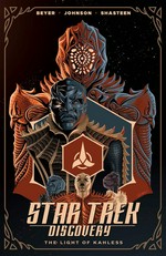 Star Trek: Discovery : written by Kirsten Beyer and Mike Johnson ; art by Tony Shasteen ; colors by J.D. Mettler ; letters by Andworld Design. The light of Kahless /