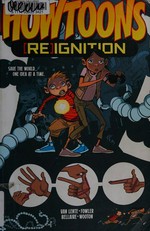 Howtoons : (re)ignition. writer: Fred Van Lente ; artist: Tom Fowler ; colors: Jordie Bellaire ; letters: Rus Wooton. Volume 1 /