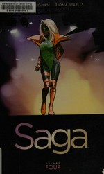 Saga. writer, Brian K. Vaughan ; artist, Fiona Staples ; lettering + design, Fonografiks ; coordinator, Eric Stephenson. [Volume four] /