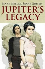 Jupiter's legacy. Mark Millar, writer, creator ; Frank Quitely, artist, creator ; Peter Doherty, colours, letters ; Nicole Boose, editor. Book one /