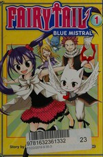 Fairy tail. based on a story by Hiro Mashima ; manga by Rui Watanabe. Volume 1, Blue mistral /