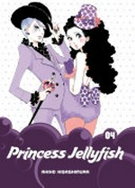 Princess Jellyfish. Akiko Higashimura ; translation, Sarah Alys Lindholm ; lettering, Carl Vanstiphout. 04 /