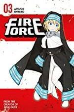 Fire force. Atsushi Ohkubo ; [translation, Alethea Nibley & Athena Nibley]. 03 /