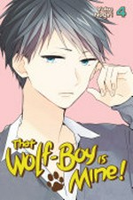 That wolf-boy is mine!. Yoko Nogiri ; translation: Alethea and Athena Nibley ; lettering: Sara Linsley. 4 /