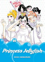 Princess Jellyfish. Akiko Higashimura ; translation: Sarah Alys Lindholm ; lettering: Carl Vanstiphout. 09 /