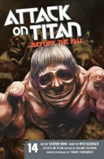 Attack on Titan. art by Satoshi Shiki ; story by Ryo Suzukaze ; [translation, Stephen Paul ; lettering, Steve Wands]. 14, Before the fall /