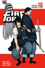Fire force. Atsushi Ohkubo ; translation: Alethea Nibley & Athena Nibley ; lettering, AndWorld Design. 16 /
