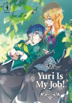 Yuri is my job! Miman ; translation, Diana Taylor ; lettering, Jennifer Skarupa. 4 /