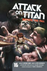Attack on Titan. story by Ryo Suzukaze ; art by Satoshi Shiki ; translation, Stephen Paul ; lettering, Steve Wands. 16, Before the fall /