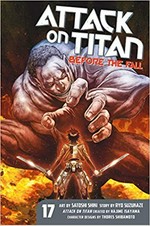 Attack on Titan. art by Satoshi Shiki ; story by Ryo Suzukaze ; translation: Stephen Paul ; lettering, Steve Wands. 17, Before the fall /