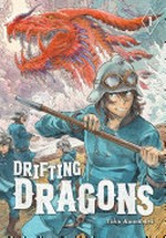 Drifting dragons. Taku Kuwabara ; translation: Adam Hirsch ; lettering: Thea Willis. 1 /