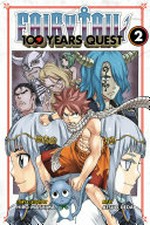 Fairy tail. 100 years quest / story & layouts by Hiro Mashima ; art by Atsuo Ueda ; translation, Kevin Steinbach ; lettering, Phil Christie. 2.