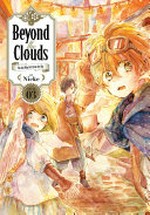 Beyond the clouds. the girl who fell from the sky / by Nicke ; [translation: Stephen Paul]. Volume 03 :