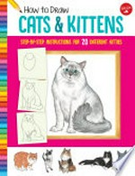 How to draw cats & kittens : learn to draw 20 different kitties, step by easy step, shape by simple shape! / illustrated by Diana Fisher.