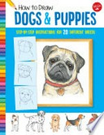 How to draw dogs & puppies : learn to draw 20 different breeds, step by easy step, shape by simple shape! / illustrated by Diana Fisher.