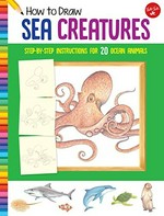 How to draw sea creatures : learn to draw 20 ocean animals, step by easy step, shape by simple shape! / illustrated by Russell Farrell.