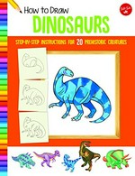 How to draw dinosaurs : learn to draw 20 prehistoric creatures, step by easy step, shape by simple shape! / illustrated by Jeff Shelly.