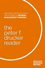The Peter F. Drucker reader : selected articles from the father of modern management thinking.