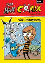 Dead Max comix. by Dana Sullivan. Book 1, The deadening /