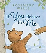 If you believe in me / Rosemary Wells.