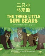 San zhi xiao Malai xiong = The three little sun bears / by Anneke Forzani ; illustrated by Paul Schoenfeld ; translated by Candy Zuo.