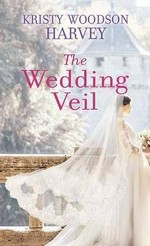The wedding veil / Kristy Woodson Harvey.