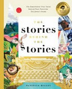 The stories behind the stories : the remarkable true tales behind your favorite children's books / Danielle Higley ; illustrations, David Miles.