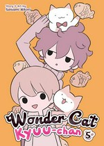 Wonder cat Kyuu-chan. story & art by Sasami Nitori ; translation, Alethea & Athena Nibley ; lettering, Roland Amago, Bambi Eloriaga-Amago. 5 /
