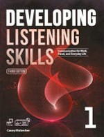 Developing listening skills : communication for work, travel, and everyday life. Casey Malarcher. 1 /