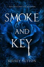 Smoke and Key / Kelsey Sutton.