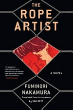 The rope artist / Fuminori Nakamura ; translated from the Japanese by Sam Bett.
