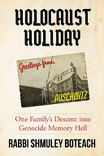 Holocaust holiday : one family's descent into genocide memory hell / Rabbi Shmuley Boteach ; [foreword by Georgette Mosbacher, former U.S. ambassador to Poland].