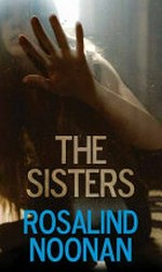 The sisters / Rosalind Noonan.