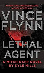 Lethal agent : a Mitch Rapp novel / by Kyle Mills ; [series created by] Vince Flynn.