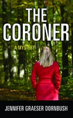 The coroner : a mystery / Jennifer Graeser Dornbush.
