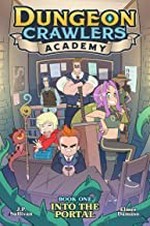 Dungeon Crawlers Academy. story by J.P. Sullivan ; art & coloring by Elmer Damaso ; lettering by Nicky Lim. Book one, Into the portal /