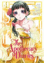 The apothecary diaries. story by Natsu Hyuuga ; art by Nekokurage ; compiled by Itsuki Nanao ; character design by Touco Shino. Volume 4 /