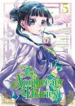 The apothecary diaries. story by Natsu Hyuuga ; art by Nekokurage ; compiled by Itsuki Nanao ; character design by Touco Shino ; translation, Julie Goniwich ; lettering, Lys Blakeslee. 5 /