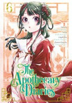 The apothecary diaries. story by Natsu Hyuuga ; art by Nekokurage ; compiled by Itsuki Nanao ; character design by Touco Shino ; translation, Julie Goniwich ; lettering, Lys Blakeslee. 6 /