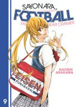 Sayonara, football. Naoshi Arakawa ; translation, Aletha and Athena Nibley ; lettering, Nicole Roderick. 9 /