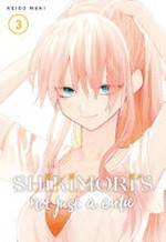 Shikimori's not just a cutie. Keigo Maki ; translation, Karen McGillicuddy ; lettering, Mercedes McGarry. 3 /