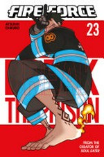 Fire Force. Atsushi Ohkubo ; translation, Alethea Nibley & Athena Nibley ; lettering, AndWorld Design. 23 /